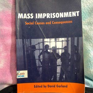 Mass Imprisonment Social Causes and Consequeces Edited by David Garland